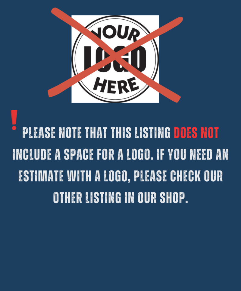 This listing does not include a space for a logo. An estimate with a logo is a separate listing in the shop.